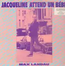 12inch Vinyl Single - Max Landau - Jacqueline Attends Un Bébé