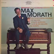 Max Morath - That Celebrated Maestro (In A Scintillating Program Of Waltzes, Shouts, Novelties, Rags, Blues, Bal