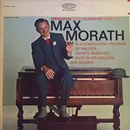 Max Morath - That Celebrated Maestro (In A Scintillating Program Of Waltzes, Shouts, Novelties, Rags, Blues, Bal