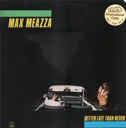 Max Meazza - Better Late Than Never