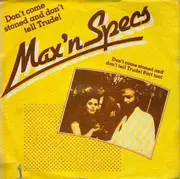 7inch Vinyl Single - Max 'n Specs - Don't Come Stoned And Don't Tell Trude!
