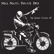 Max Nasty, Private Dick - The Ebony Cycler EP