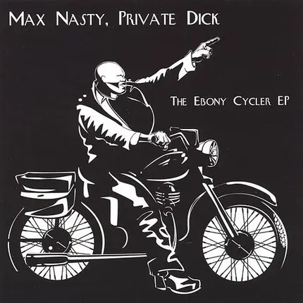 Max Nasty, Private Dick - The Ebony Cycler EP