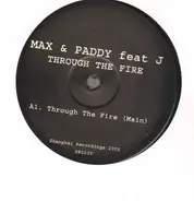 Max & Paddy ,Feat J - Through the Fire
