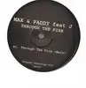 12inch Vinyl Single - Max & Paddy ,Feat J - Through the Fire