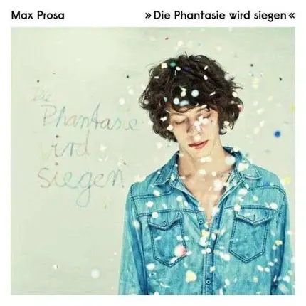 Max Prosa - Die Phantasie Wird Siegen (+CD)
