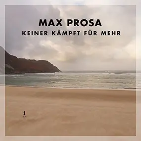 Max Prosa - Keiner Kämpft Für Mehr