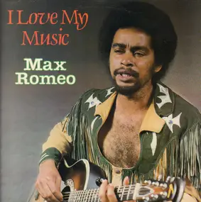 Max Romeo - I Love My Music