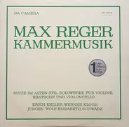 Reger - Kammermusik (Suite Im Alten Stil, Solowerke Für Violine, Bratsche Und Violoncello)