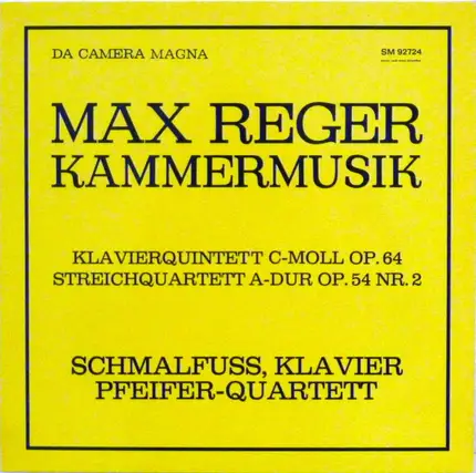 Max Reger - Peter Schmalfuß , Klavier / Pfeifer-Quartett - Klavierquintett C-moll Op. 64 / Streichquartett A-dur Op. 54 Nr. 2