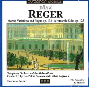 Max Reger - Mozart Variations And Fugue Op. 132 • A Romantic Suite Op. 125