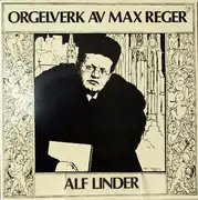 LP - Max Reger , Alf Linder - Orgelverk Av Max Reger