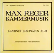 Reger - Kammermusik, Klarinettensonaten Op. 49