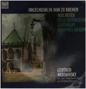 Max Reger , Felix Mendelssohn-Bartholdy , Johannes Brahms - Fantasie Und Fuge über B-A-C-H Op. 46, Sonate Für Orgel D-moll Op. 65 Nr. 6, Präludium Und Fuge G-m