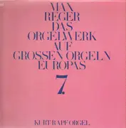 Double LP - Max Reger , Kurt Rapf - Das Orgelwerk Auf Grossen Orgeln Europas 7.