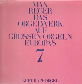 Reger - Das Orgelwerk Auf Grossen Orgeln Europas 7.