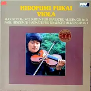 Reger /  Hindemith / Hirofumi Fukai - Drei Suiten Op. 131 D / Sonate Op. 25,1 Für Bratsche Allein
