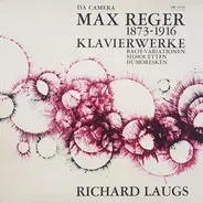 Max Reger , Richard Laugs - Klavierwerke (Bach-Variationen / Silhouetten / Humoresken)