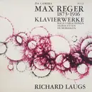 LP - Max Reger , Richard Laugs - Klavierwerke (Bach-Variationen / Silhouetten / Humoresken)