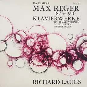 Max Reger - Klavierwerke (Bach-Variationen / Silhouetten / Humoresken)