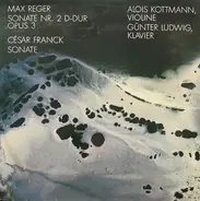 Reger / Franck - Sonate Nr. 2 D-Dur Opus 3 / Sonate