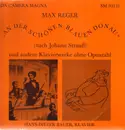 LP - Max Reger - An der schönen blauen Donau