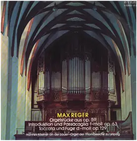 Max Reger - Orgelstücke aus op.59 / Introduktion und Passacaglia op.63 a.o.