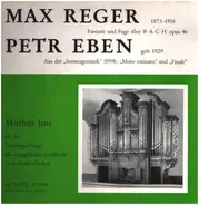 Max Reger, Petr Eben (M.Janz/Orgel) - Fantasie und Fuge über B-A-C-H op. 46, Moto Ostinato und Finale
