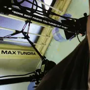 Max Tundra - Some Best Friend You Turned Out to Be