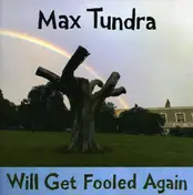 Max Tundra - we'll Get Fooled Again