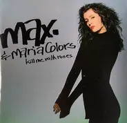 MAX. & Maria Colors - Kill Me With Roses