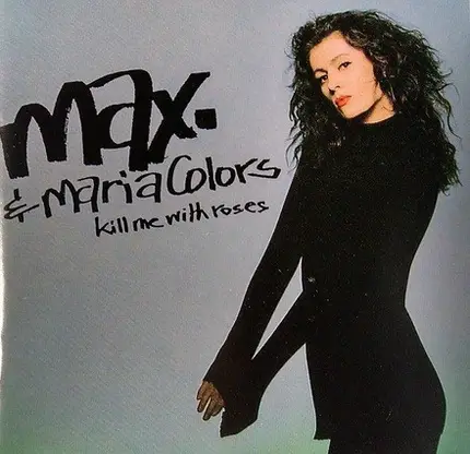 MAX. & Maria Colors - Kill Me With Roses