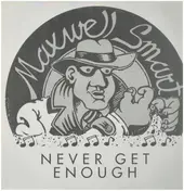 Maxwell Smart - Never Get Enough