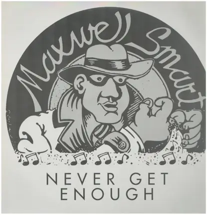 Maxwell Smart - Never Get Enough