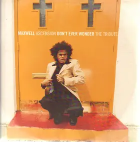 Maxwell - Ascension - Don't Ever Wonder - The Tribute