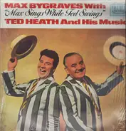 Max Bygraves With Ted Heath And His Music - Max Sings While Ted Swings
