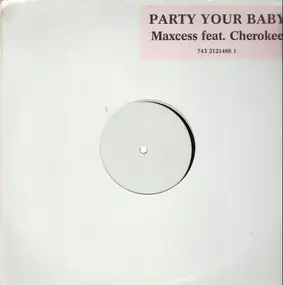 Maxcess feat. Cherokee - Party Your Baby