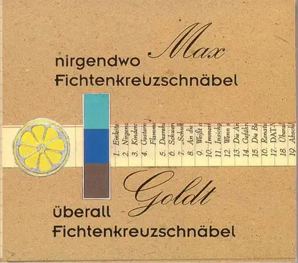 Max Goldt - Nirgendwo Fichtenkreuzschnäbel, Überall Fichtenkreuzschnäbel