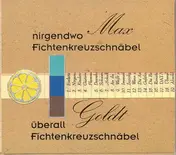 Max Goldt - Nirgendwo Fichtenkreuzschnäbel, Überall Fichtenkreuzschnäbel