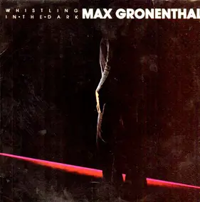 Max Gronenthal - Whistling in the Dark