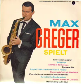 Max Greger - Spielt