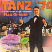 Max Greger - Tanz '74 (14 Aktuelle Hits Im Strikten Tanzrhythmus)