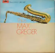 Max Greger - This Is Max Greger