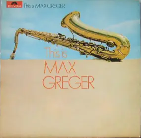 Max Greger - This Is Max Greger