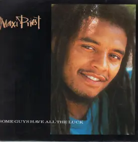 Maxi Priest - Some Guys Have All The Luck