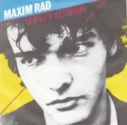 7inch Vinyl Single - Maxim Rad - She Got No Brain