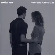 CD Single - maximo park - Girls Who Play Guitars