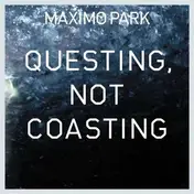 maximo park - Questing, Not Coasting