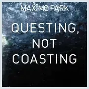 7'' - Maximo Park - Questing, Not Coasting
