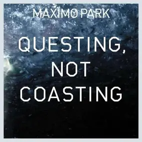 maximo park - Questing, Not Coasting